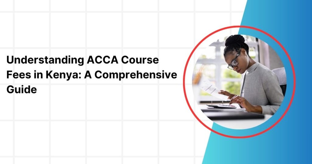Understanding-ACCA-Course-Fees-in-Kenya